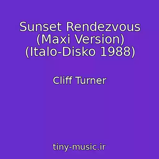 کاور آهنگ Sunset Rendezvous (Maxi Version) (Italo-Disko 1988) از Cliff Turner