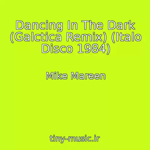 کاور آهنگ Dancing In The Dark (Galctica Remix) (Italo Disco 1984) از Mike Mareen