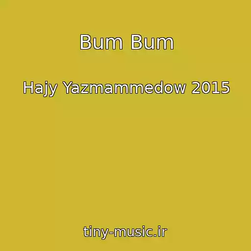 کاور آهنگ Bum Bum از Hajy Yazmammedow 2015