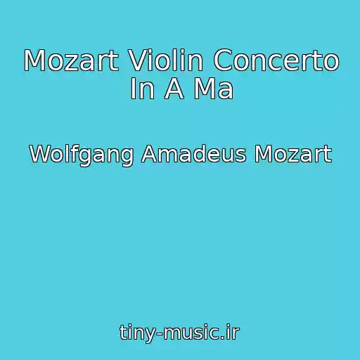 کاور آهنگ Mozart Violin Concerto In A Ma از Wolfgang Amadeus Mozart