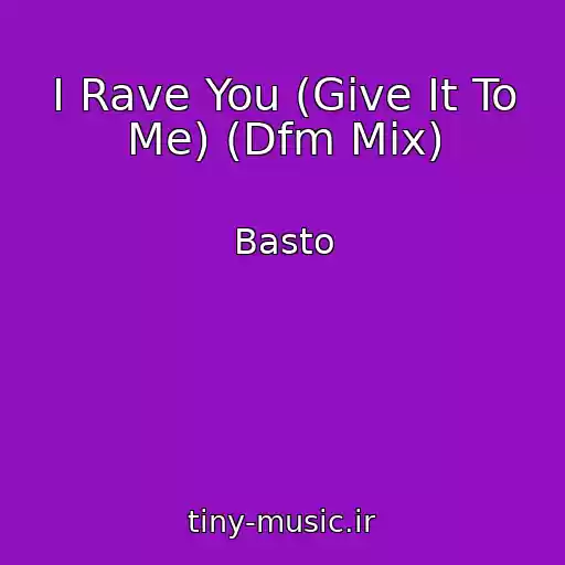 کاور آهنگ I Rave You (Give It To Me) (Dfm Mix) از Basto