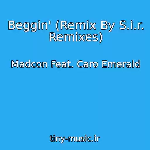کاور آهنگ Beggin' (Remix By S.i.r. Remixes) از Madcon Feat. Caro Emerald