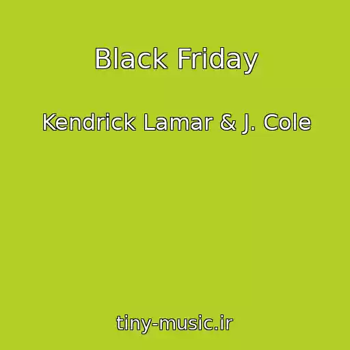 کاور آهنگ Black Friday از Kendrick Lamar & J. Cole