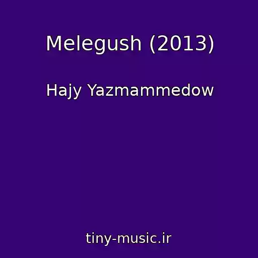 کاور آهنگ Melegush (2013) از Hajy Yazmammedow