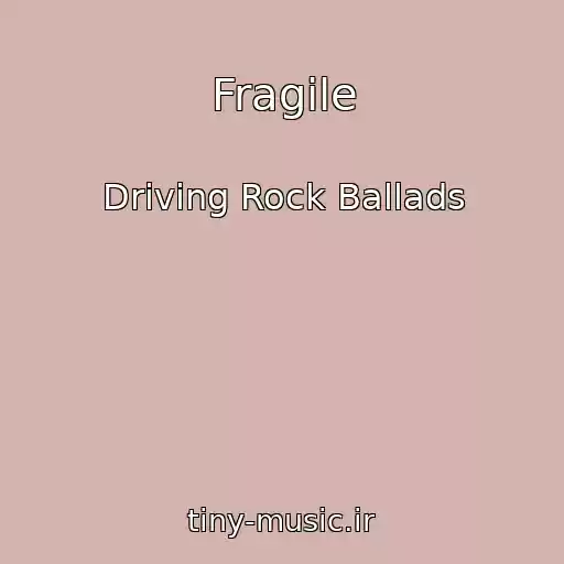 کاور آهنگ Fragile از Driving Rock Ballads