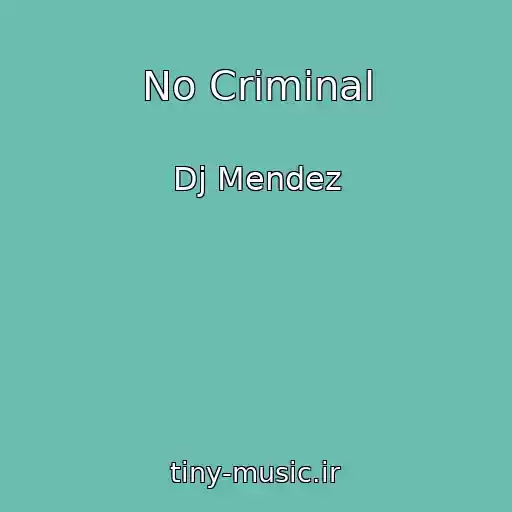 کاور آهنگ No Criminal از Dj Mendez