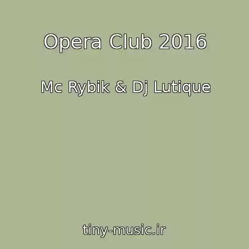 کاور آهنگ Opera Club 2016 از Mc Rybik & Dj Lutique