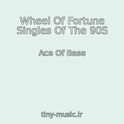کاور آهنگ Wheel Of Fortune Singles Of The 90S از Ace Of Base