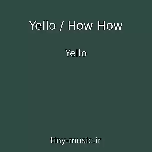کاور آهنگ Yello / How How از Yello
