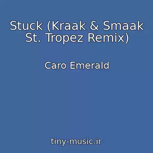 کاور آهنگ Stuck (Kraak & Smaak St. Tropez Remix) از Caro Emerald