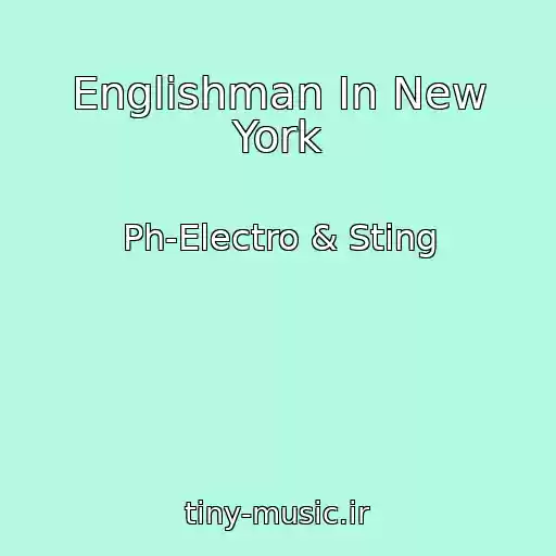 کاور آهنگ Englishman In New York از Ph-Electro & Sting