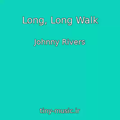 کاور آهنگ Long, Long Walk از Johnny Rivers