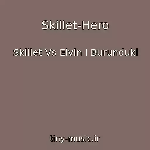 کاور آهنگ Skillet-Hero از Skillet Vs Elvin I Burunduki
