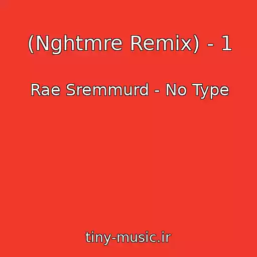 کاور آهنگ (Nghtmre Remix) - 1 از Rae Sremmurd - No Type