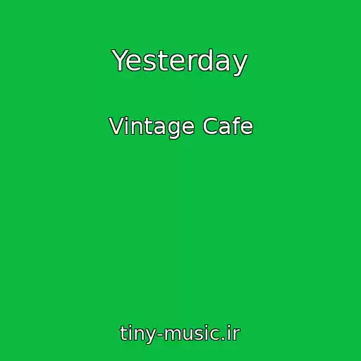 کاور آهنگ Yesterday از Vintage Cafe