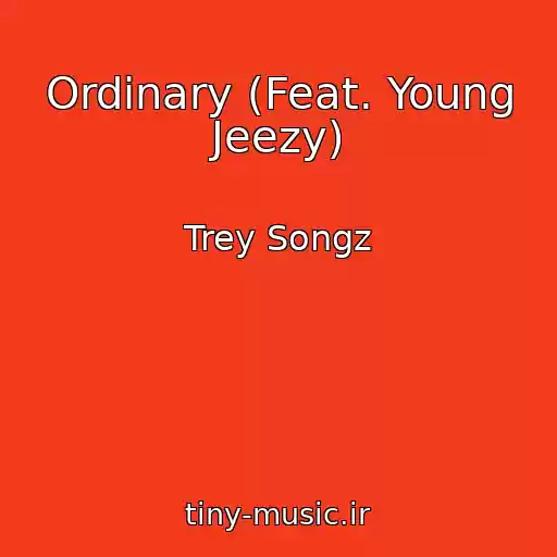 کاور آهنگ Ordinary (Feat. Young Jeezy) از Trey Songz