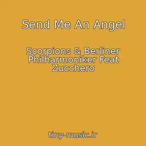 کاور آهنگ Send Me An Angel از Scorpions & Berliner Philharmoniker Feat Zucchero