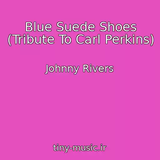 کاور آهنگ Blue Suede Shoes (Tribute To Carl Perkins) از Johnny Rivers