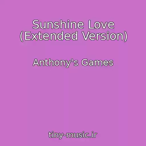 کاور آهنگ Sunshine Love (Extended Version) از Anthony's Games