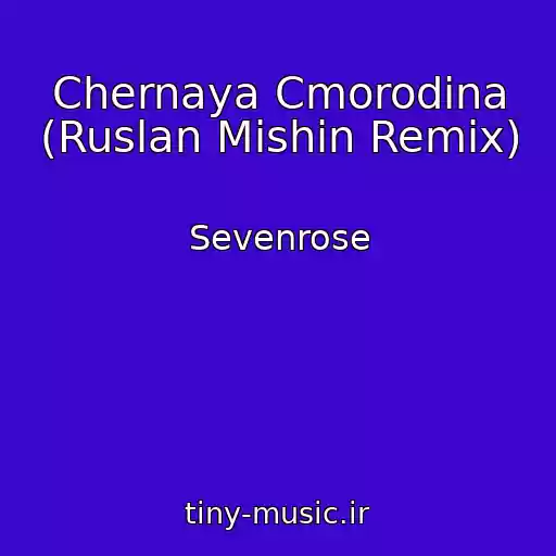 کاور آهنگ Chernaya Cmorodina (Ruslan Mishin Remix) از Sevenrose