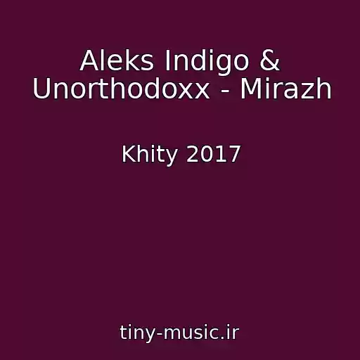 کاور آهنگ Aleks Indigo & Unorthodoxx - Mirazh از Khity 2017