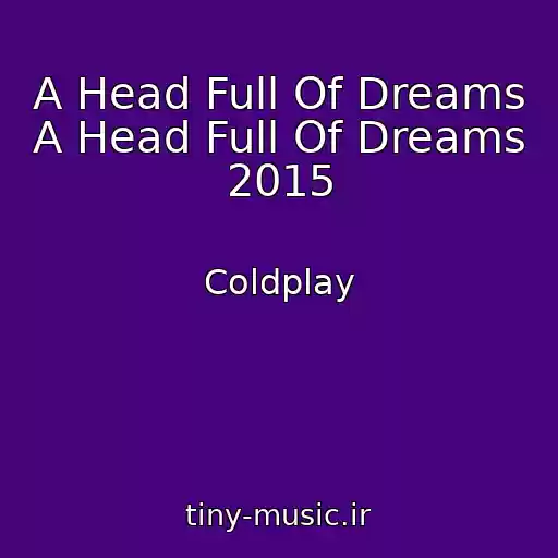 کاور آهنگ A Head Full Of Dreams A Head Full Of Dreams 2015 از Coldplay