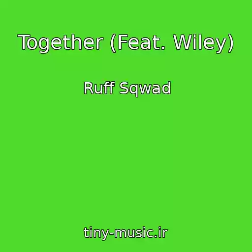 کاور آهنگ Together (Feat. Wiley) از Ruff Sqwad