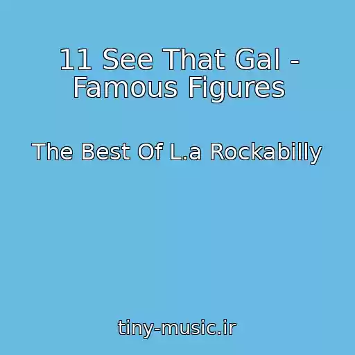کاور آهنگ 11 See That Gal - Famous Figures از The Best Of L.a Rockabilly