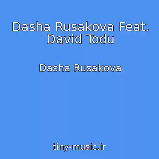 کاور آهنگ Dasha Rusakova Feat. David Todu از Dasha Rusakova