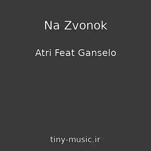 کاور آهنگ Na Zvonok از Atri Feat Ganselo