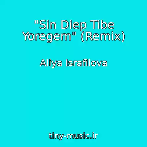 کاور آهنگ "Sin Diep Tibe Yoregem" (Remix) از Aliya Israfilova