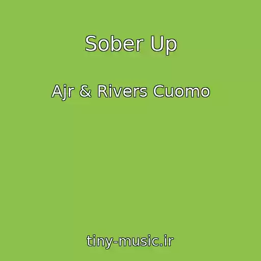 کاور آهنگ Sober Up از Ajr & Rivers Cuomo