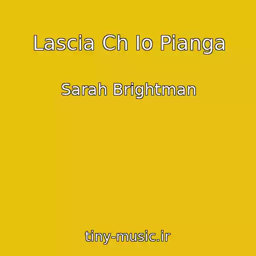 کاور آهنگ Lascia Ch Io Pianga از Sarah Brightman