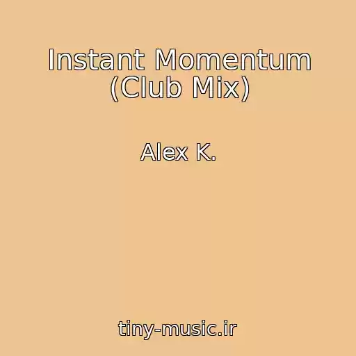 کاور آهنگ Instant Momentum (Club Mix) از Alex K.