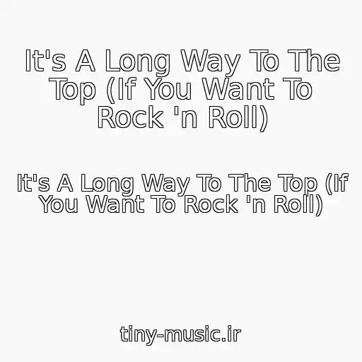کاور آهنگ It's A Long Way To The Top (If You Want To Rock 'n Roll) از It's A Long Way To The Top (If You Want To Rock 'n Roll)