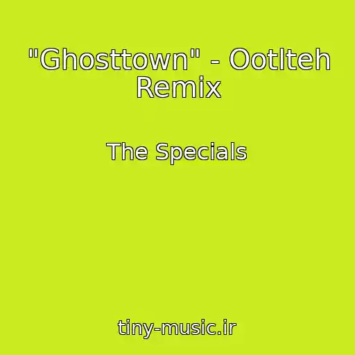 کاور آهنگ "Ghosttown" - Ootlteh Remix از The Specials