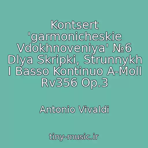 کاور آهنگ Kontsert 'garmonicheskie Vdokhnoveniya' №6 Dlya Skripki, Strunnykh I Basso Kontinuo A-Moll Rv356 Op.3 از Antonio Vivaldi