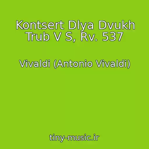 کاور آهنگ Kontsert Dlya Dvukh Trub V S, Rv. 537 از Vivaldi (Antonio Vivaldi)