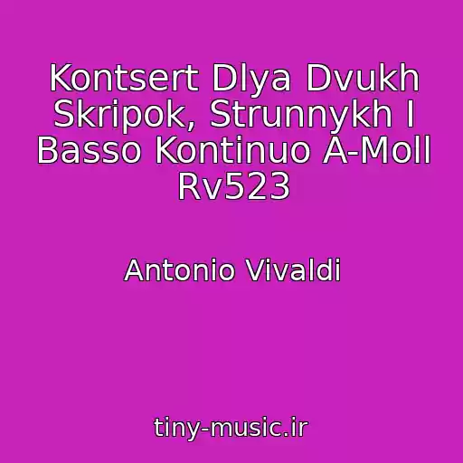 کاور آهنگ Kontsert Dlya Dvukh Skripok, Strunnykh I Basso Kontinuo A-Moll Rv523 از Antonio Vivaldi