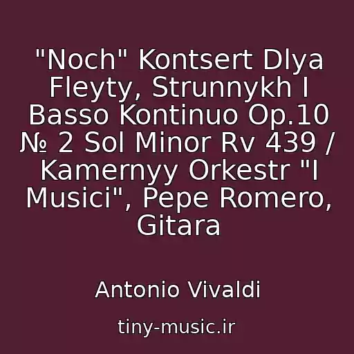 کاور آهنگ "Noch" Kontsert Dlya Fleyty, Strunnykh I Basso Kontinuo Op.10 № 2 Sol Minor Rv 439 / Kamernyy Orkestr "I Musici", Pepe Romero, Gitara از Antonio Vivaldi