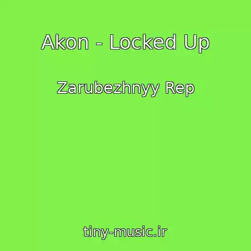 کاور آهنگ Akon - Locked Up از Zarubezhnyy Rep