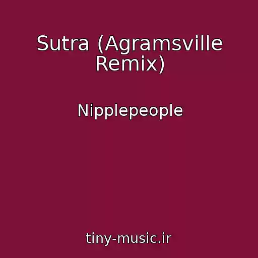 کاور آهنگ Sutra (Agramsville Remix) از Nipplepeople
