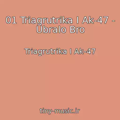 کاور آهنگ 01 Triagrutrika I Ak-47 - Ubralo Bro از Triagrutrika I Ak-47