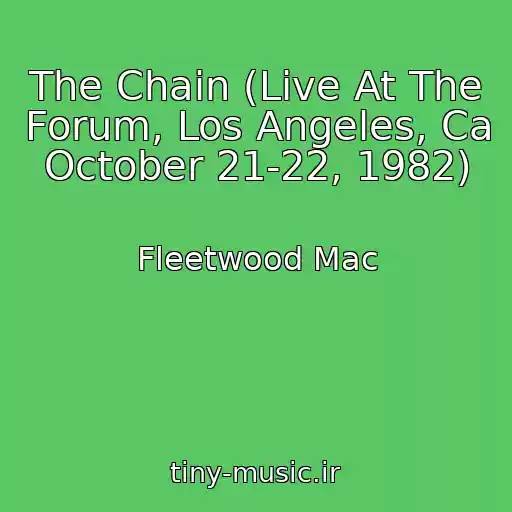 کاور آهنگ The Chain (Live At The Forum, Los Angeles, Ca October 21-22, 1982) از Fleetwood Mac