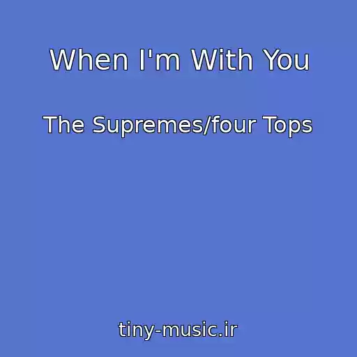 کاور آهنگ When I'm With You از The Supremes/four Tops