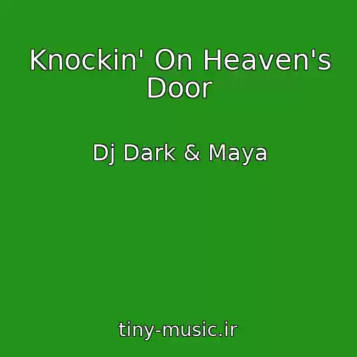 کاور آهنگ Knockin' On Heaven's Door از Dj Dark & Maya