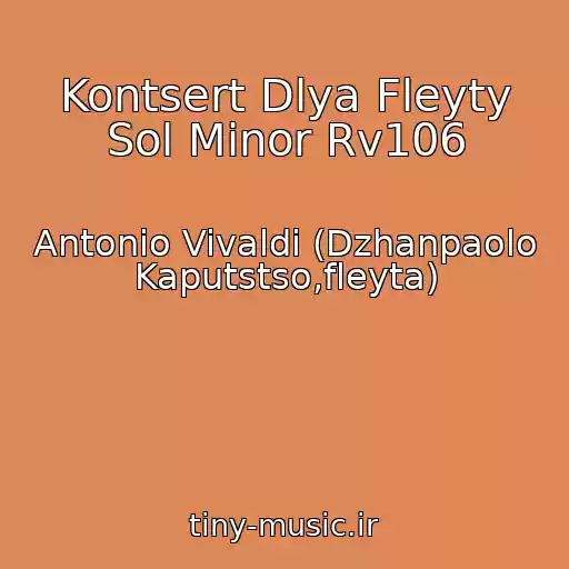کاور آهنگ Kontsert Dlya Fleyty Sol Minor Rv106 از Antonio Vivaldi (Dzhanpaolo Kaputstso,fleyta)