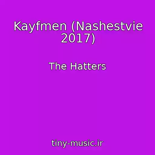 کاور آهنگ Kayfmen (Nashestvie 2017) از The Hatters