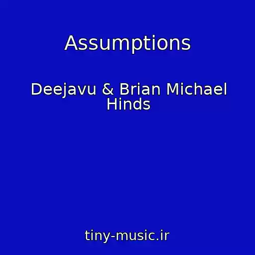 کاور آهنگ Assumptions از Deejavu & Brian Michael Hinds