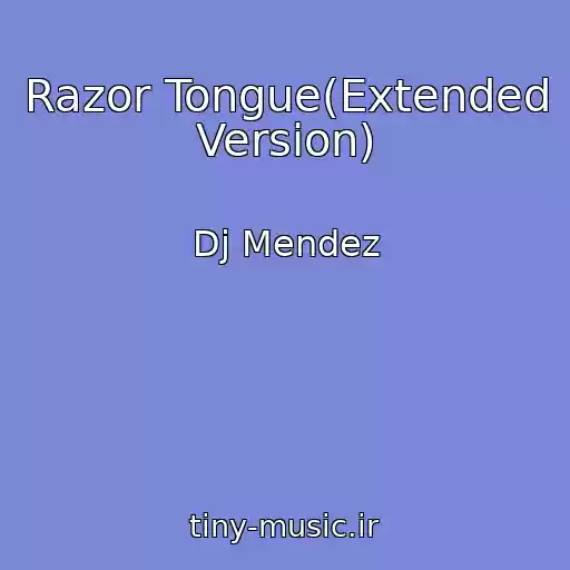 کاور آهنگ Razor Tongue(Extended Version) از Dj Mendez